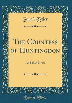 Download The Countess of Huntingdon: And Her Circle (Classic Reprint) - Sarah Tytler file in ePub