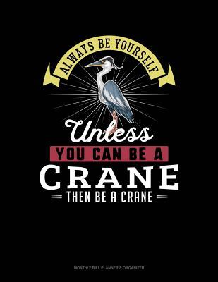 Download Always Be Yourself Unless You Can Be a Crane Then Be a Crane: 6 Columns Columnar Pad -  file in PDF