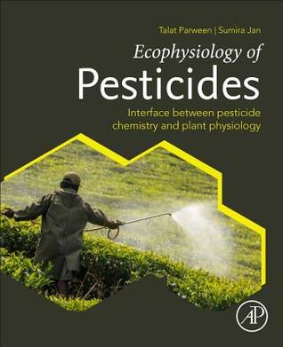 Download Ecophysiology of Pesticides: Interface Between Pesticide Chemistry and Plant Physiology - Talat Parween | ePub