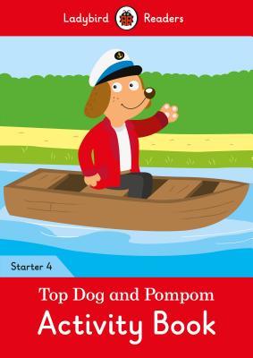 Read Top Dog and Pompom Activity Book - Ladybird Readers Starter Level 4 - Ladybird Books file in ePub