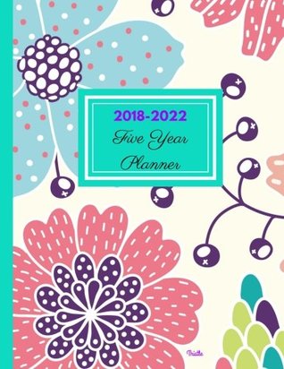 Read Online 2018 - 2022 Thistle Five Year Planner: Agenda Planner for the Next Five Years/60 months calendar – 8.5 x 11, 2018-2022 Monthly Schedule Organizer  (5 year Diary/5 year Calendar/Logbook) - Exodus Books | PDF