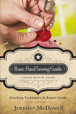 Download Basic Hand Sewing Guide 1-Hour Repair Guide: Stitching Techniques & Repair Guide - Jennifer McDowell file in ePub