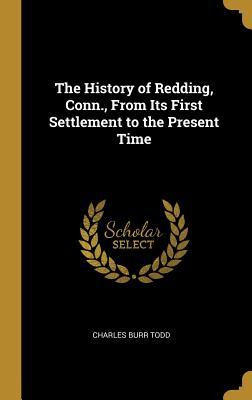 Download The History of Redding, Conn., from Its First Settlement to the Present Time - Charles Burr Todd file in ePub