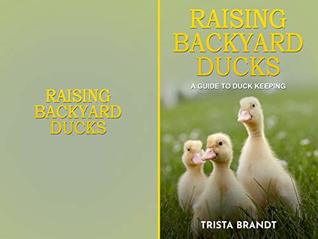 Read Online Raising Backyard Ducks: A Guide to Duck Keeping - Trista Brandt file in ePub