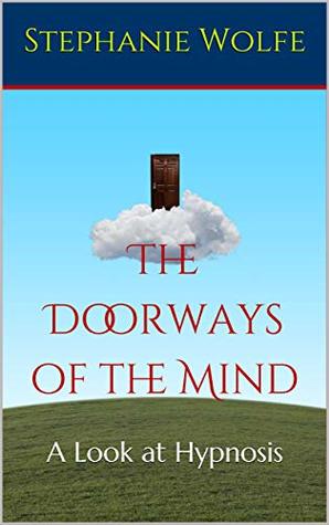 Read The Doorways of the Mind : A Look at Hypnosis - Stephanie Wolfe file in ePub