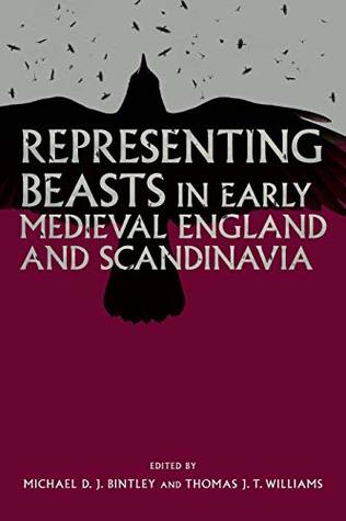 Read Online Representing Beasts in Early Medieval England and Scandinavia (Anglo-Saxon Studies) - Michael D.J. Bintley | PDF