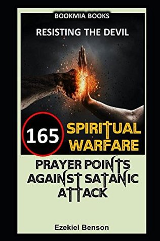 Full Download 165 Spiritual Warfare Prayers Against Satanic Attacks (Spiritual Warfare Series) - Ezekiel Benson | ePub