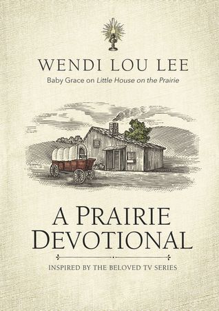 Full Download A Prairie Devotional: Inspired by the Beloved TV Series - Wendi Lou Lee file in ePub