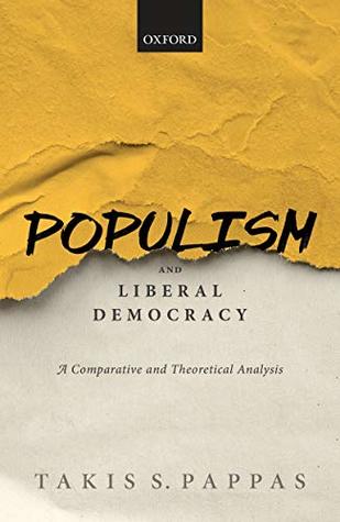 Read Populism and Liberal Democracy: A Comparative and Theoretical Analysis - Takis S Pappas | PDF