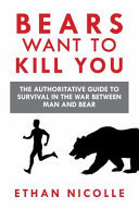 Download Bears Want to Kill You: The Authoritative Guide to Survival in the War Between Man and Bear - Ethan Nicolle | PDF