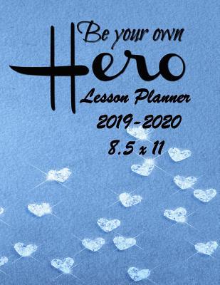 Download Be Your Own Hero: Weekly Lesson Planner - August to July, Set Yearly Goals - Monthly Goals and Weekly Goals. Assess Progress -  file in PDF