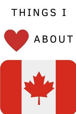 Read Things I Love about Canada: Journal / Notebook / Diary (Composition Book Journal, College Ruled) (6 X 9, 120 Pages) -  | PDF