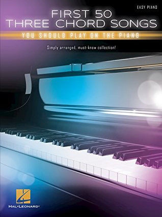 Read Online First 50 3-Chord Songs You Should Play on Piano - Hal Leonard Corp. file in ePub