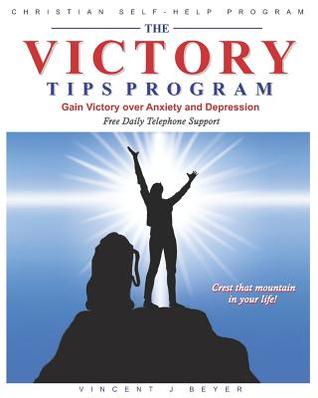 Download The Victory Tips Program: Gain Victory Over Anxiety and Depression - Vincent J Beyer | PDF