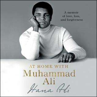 Read Online At Home with Muhammad Ali: A Memoir of Love, Loss, and Forgiveness - Hana Ali | PDF