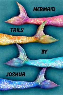 Read Mermaid Tails by Joshua: College Ruled Composition Book Diary Lined Journal - Lacy Lovejoy | ePub