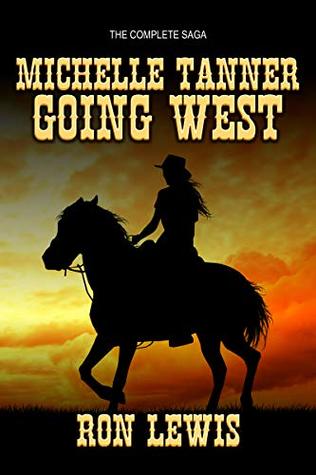 Full Download Michelle Tanner - Going West: The Complete Western Saga - Ron Lewis file in PDF