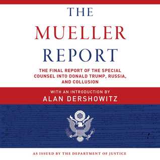 Read Online The Mueller Report: The Final Report of the Special Counsel into Donald Trump, Russia, and Collusion - Robert S. Mueller III | PDF