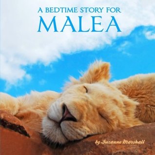 Read A Bedtime Story for Malea: Personalized Bedtime Stories (Bedtime Stories with Personalization) - Suzanne Marshall | ePub