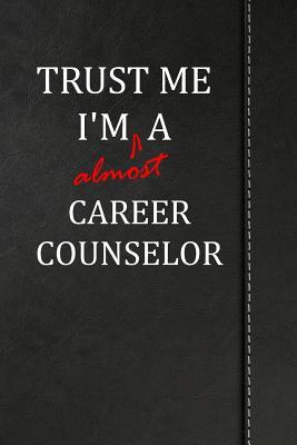 Read Trust Me I'm Almost a Career Counselor: Blank Recipe Book for the Family Chef Cook Journal Notebook 120 Pages 6x9 -  file in ePub