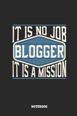 Full Download Blogger Notebook - It Is No Job, It Is a Mission: Ruled Composition Notebook to Take Notes at Work. Lined Bullet Point Diary, To-Do-List or Journal for Men and Women. - Tbo Publications file in ePub