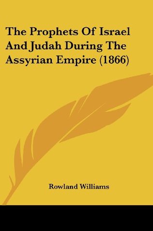 Download The Prophets Of Israel And Judah During The Assyrian Empire (1866) - Rowland Williams file in ePub