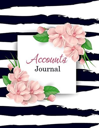 Full Download Accounts Journal: Pink Flowers General Journal Entries Accounting Notebok Financial Record Manage And Track Debits and Credits Size 8.5x11 Inches 120 Pages (Bookkeeping) (Volume 5) -  file in ePub