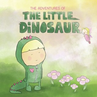 Read Online The Adventures of the little Dinosaur: A story about a little girl in a dinosaur onesie, her sister and a bee. While the two Little Dinosaurs, Big  Dinosaur goes on an exciting adventure. - Sandra Preinl file in ePub