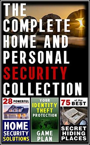 Read The Complete Home and Personal Security Collection: (Includes 3 Titles: 28 Powerful Home Security Solutions, Your Identity Theft Protection Game Plan, 75 of the Best Secret Hiding Places) - Damian Brindle | ePub