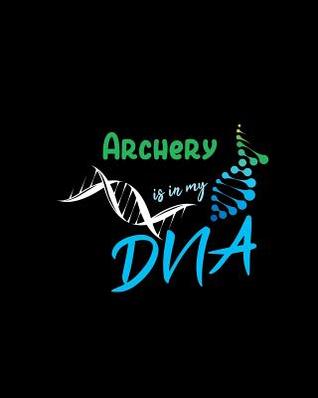 Download Archery Is in My DNA: A 8x10 Inch Quad Rule Graph Paper (4x4 Inch Squares) Composition Notebook Journal with 120 Blank Lined Pages -  | ePub