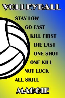 Download Volleyball Stay Low Go Fast Kill First Die Last One Shot One Kill Not Luck All Skill Maggie: College Ruled Composition Book Blue and Yellow School Colors -  file in ePub