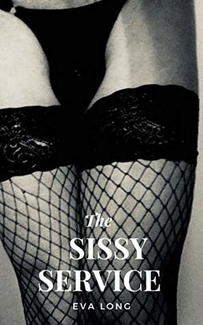 Read The Sissy Service Part One: The Twisted Diaries - Eva Long | PDF