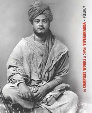 Read The Complete Work of Swami Vivekananda, Volume 5: Epistles First Series, Interviews, Notes from Lectures and Discourses, Questions and Answers - Swami Vivekananda file in PDF