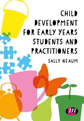 Read Online Child Development for Early Years Students and Practitioners - Sally Neaum | ePub