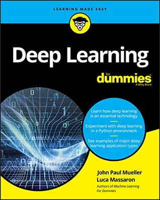 Full Download Deep Learning For Dummies (For Dummies (Computer/Tech)) - John Paul Mueller | PDF