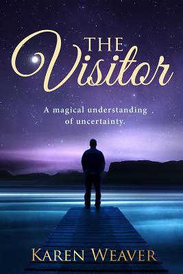 Download The Visitor: A Magical Understanding of Uncertainty - Karen Weaver | PDF