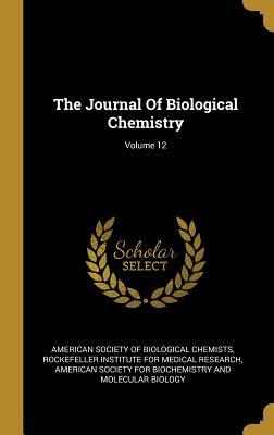 Read Online The Journal of Biological Chemistry; Volume 12 - American Society of Biological Chemists file in ePub