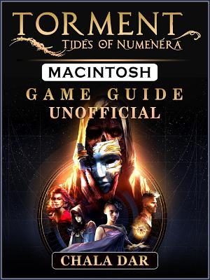 Full Download Torment Tides of Numenera Macintosh Game Guide Unofficial - Chala Dar file in ePub