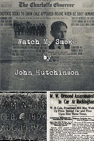 Read Online Watch My Smoke: The Cotton Mill Owner Who Got Away with Murder - John Hutchinson file in PDF