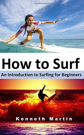 Download How to Surf: An Introduction to Surfing for Beginners - Kenneth Martin | ePub