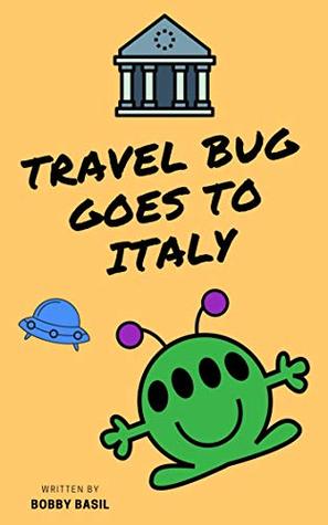 Download Travel Bug Goes to Italy: A Fun World Travel Guide for Kids - Bobby Basil | ePub