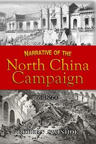 Read Online Narrative of the North China Campaign of 1860 - Robert Swinhoe file in PDF