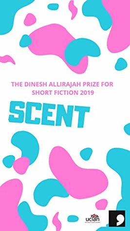 Read Online The Dinesh Allirajah Prize for Short Fiction 2019: Scent - Matt Thomas | PDF