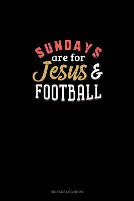 Read Sundays Are For Jesus & Football: Mileage Log Book -  | ePub