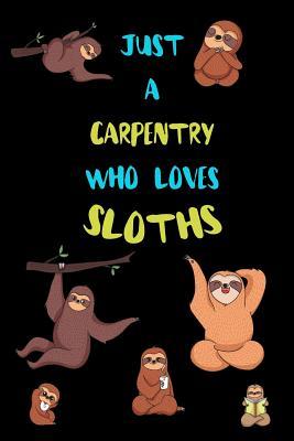 Read Just A Carpentry Who Loves Sloths: Funny Blank Lined Notebook Journal Gift Idea For (Lazy) Sloth Spirit Animal Lovers - Bearrrs Publishing file in ePub