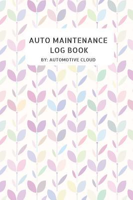 Download Auto maintenance Log Book: Car Maintenance, Repairs & Maintenance, Monthly Maintenance/Safety Check, Vehicle Maintenance Log Book to record your vehicles service and repairs. - Automotive Cloud | ePub