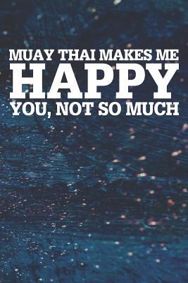 Read Muay Thai Makes Me Happy You, Not So Much: Blank Lined Notebook Journal With Abstract Blue Oil Painting Art Background - Happi Publishing file in PDF