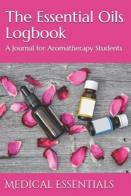 Download The Essential Oils Logbook: A Journal for Aromatherapy Students - Medical Essentials file in ePub