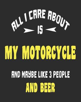 Download All I Care About Is My Motorcycle And Maybe Like 3 People and Beer: Daily Weekly and Monthly Planner for Organizing Your Life - Dt Productions file in ePub