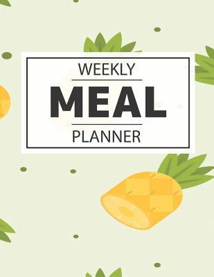 Full Download Weekly Meal Planner: 52 Week Food Planner / Diary / Log / Meal Prep Journal with Shopping List and Pineapple Background (8.5 x 11 Inches - 53 Pages) - Foodie Publishing file in ePub